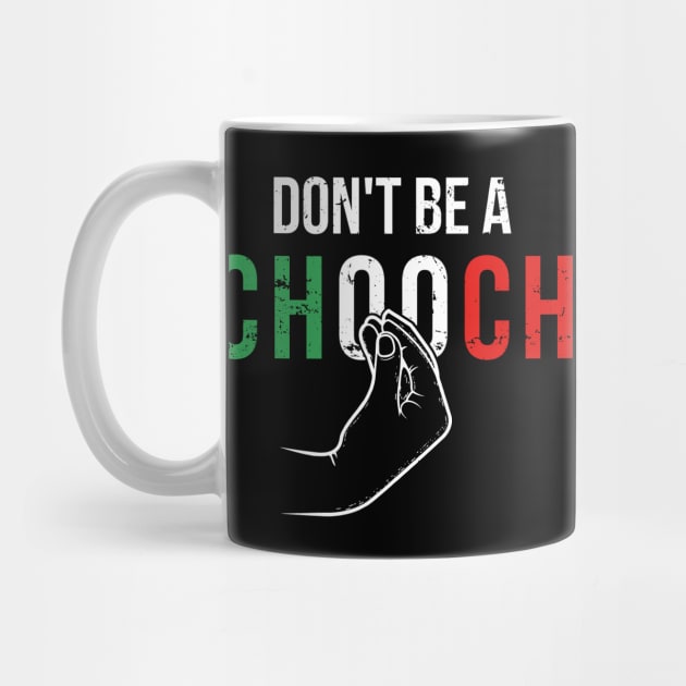 Dont be a Chooch by Europhia